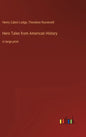 Hero Tales from American History: in large print - Hardcover