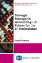 Strategic Managerial Accounting - A Primer for the IT Professional - Paperback
