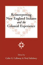 Reinterpreting New England Indians and the Colonial Experience - Paperback