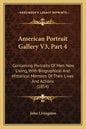 American Portrait Gallery V3, Part 4: Containing Portraits Of Men Now Living, With Biographical And Historical Memoirs Of Their Lives And Actions (185 - Paperback
