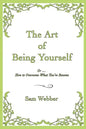 The Art of Being Yourself: Or ... How to Overcome What You've Become - Paperback