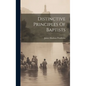 Distinctive Principles Of Baptists - Hardcover