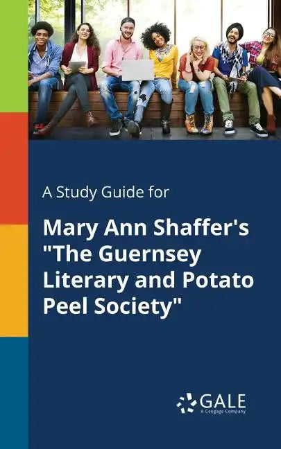 A Study Guide for Mary Ann Shaffer's "The Guernsey Literary and Potato Peel Society" - Paperback