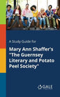 A Study Guide for Mary Ann Shaffer's "The Guernsey Literary and Potato Peel Society" - Paperback