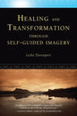 Healing and Transformation Through Self-Guided Imagery - Paperback