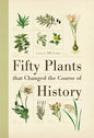 Fifty Plants That Changed the Course of History - Paperback