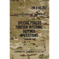 FM 3-05.202 Special Forces Foreign Internal Defense Operations: February 2007 - Paperback