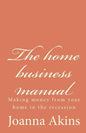The home business manual: Making money from your home in the recession - Paperback