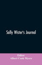 Sally Wister's Journal: A True Narrative Being A Quaker Maiden's Account Of Her Experiences With Officers Of The Continental Army, 1777-1778 (1902) - Paperback