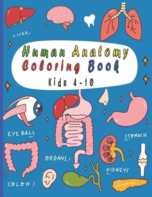 Human Anatomy Coloring Book: 25 human body parts (liver, heart, stomach, eyeball...) to color by kids ages 4-10 - Paperback