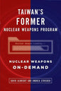 Taiwan's Former Nuclear Weapons Program: Nuclear Weapons On-Demand - Paperback