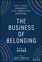 The Business of Belonging: How to Make Community Your Competitive Advantage - Hardcover