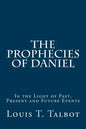 The Prophecies of Daniel: In the Light of Past, Present and Future Events - Paperback