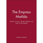 Empress Matilda: Queen Consort, Queen Mother and Lady of the English - Paperback