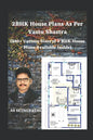 2BHK House Plans As Per Vastu Shastra: (280+ Various Sizes of 2 BHK House Plans Available Inside) - Paperback