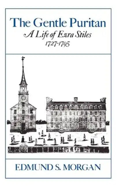 The Gentle Puritan: A Life of Ezra Stiles 1727-1795 - Paperback