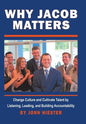 Why Jacob Matters: Change Culture and Cultivate Talent by Listening, Leading, and Building Accountability - Hardcover