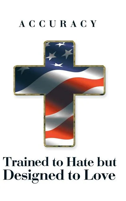 Trained to Hate But Designed to Love - Hardcover