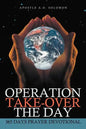 Operation Take-Over the Day: 365 Days Prayer Devotional - Paperback