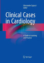 Clinical Cases in Cardiology: A Guide to Learning and Practice - Paperback