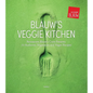 Blauw's Veggie Kitchen: Restaurant Blauw's Crew Presents 70 Authentic Vegetarian and Vegan Recipes - Hardcover