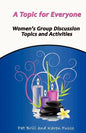 A Topic for Everyone: Women's Group Discussion Topics and Activities - Paperback