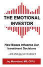 The Emotional Investor: How Biases Influence Your Investment Decisions...And What You Can Do About It - Paperback