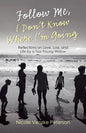 Follow Me, I Don't Know Where I'm Going: Reflections on Love, Loss, and Life by a Too-Young Widow - Paperback