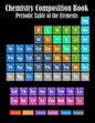 Chemistry Composition Book Periodic Table Of The Elements: College Ruled Paper 8.5 X 11, 110 pages Chemistry Class Elements Table on Matte Cover - Paperback