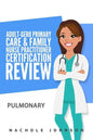 Adult-Gero Primary Care and Family Nurse Practitioner Certification Review: Pulmonary - Paperback