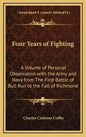 Four Years of Fighting: A Volume of Personal Observation with the Army and Navy from the First Battle of Bull Run to the Fall of Richmond - Hardcover