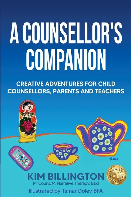 A Counsellor's Companion: Creative Adventures for Child Counsellors, Parents and Teachers - Paperback