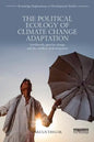 The Political Ecology of Climate Change Adaptation: Livelihoods, Agrarian Change and the Conflicts of Development - Paperback