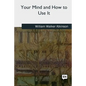 Your Mind and How to Use It - Paperback