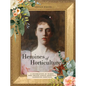 Heroines of Horticulture: A Celebration of Women Who Shaped North America's Gardening Heritage - Hardcover