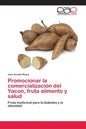 Promocionar la comercialización del Yacon, fruta alimento y salud - Paperback
