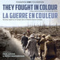 They Fought in Colour / La Guerre En Couleur: A New Look at Canada's First World War Effort / Nouveau Regard Sur Le Canada Dans La Première Guerre Mon - Hardcover