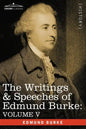 The Writings & Speeches of Edmund Burke: Volume V - Observations on the Conduct of the Minority; Thoughts and Details on Scarcity; Three Letters to a - Paperback