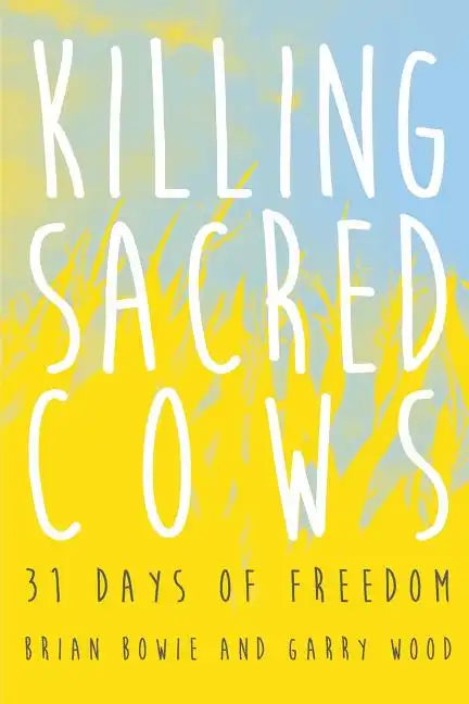 Killing Sacred Cows: 31 Days of Freedom - Paperback