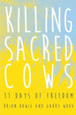 Killing Sacred Cows: 31 Days of Freedom - Paperback