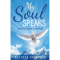 My Soul Speaks: Spiritual Poems & Writings - Paperback