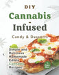 DIY Cannabis-Infused Candy & Desserts: Simple and Delicious Homemade Edible Cannabis Recipes - Paperback
