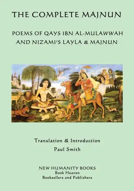The Complete Majnun: Poems of Qays Ibn al-Mulawwah and Nizami's Layla & Majnun - Paperback