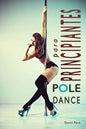 Pole Dance para Principiantes: Para Fitness y Diversión - Paperback