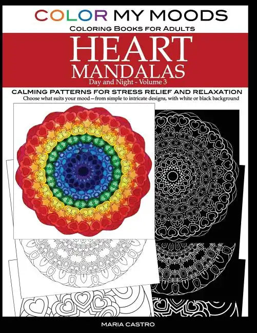 Color My Moods Coloring Books for Adults, Day and Night Heart Mandalas (Volume 3): Calming mandala patterns for stress relief and relaxation to help c - Paperback