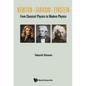 Newton . Faraday . Einstein: From Classical Physics to Modern Physics - Hardcover