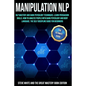 Manipulation Nlp: Nlp Mastery and Dark Psycology Techniques. Learn Persuasion Skills. How to Analyze People with Dark Psycology and Body - Paperback