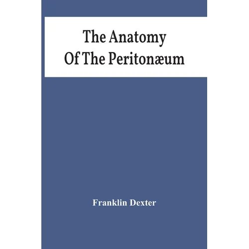 The Anatomy Of The Peritonæum - Paperback