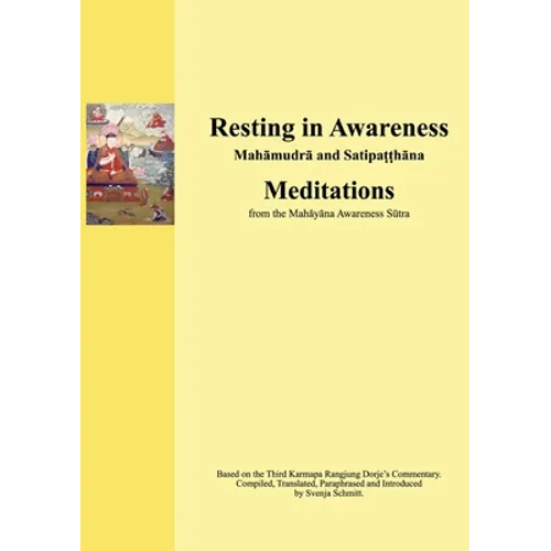Resting in Awareness: Mahamudra and Satipatthana. Meditations - Paperback