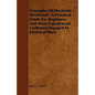 Principles of Electricity Illustrated - A Practical Guide for Beginners and More Experienced Craftsmen Engaged in Electrical Work - Paperback